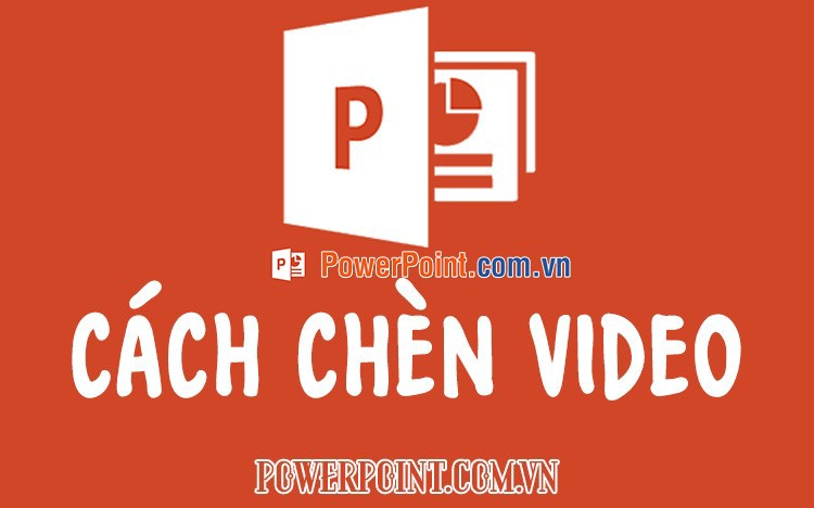 Cách chèn Video vào PowerPoint