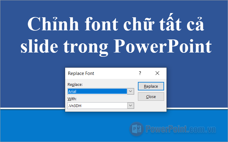 Cách chỉnh font chữ cho tất cả Slide trong PowerPoint Cách chỉnh font chữ cho tất cả Slide trong PowerPoint