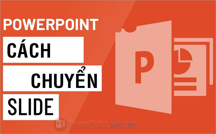 Cách chuyển đến Slide bất kỳ trong PowerPoint