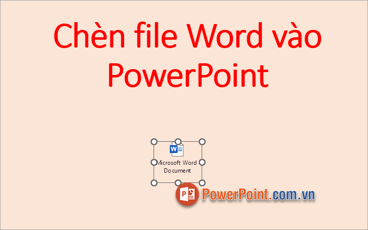 Thực hiện xong cách chèn file Word vào PowerPoint dưới dạng icon hoặc liên kết