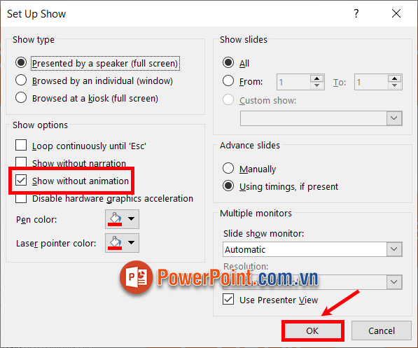 Xuất hiện Set Up Show, bạn tích chọn vào Show without animation và chọn OK