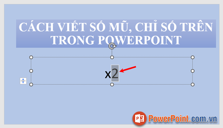 Bạn bôi đen số mà bạn muốn chuyển thành số mũ hay chỉ số trên