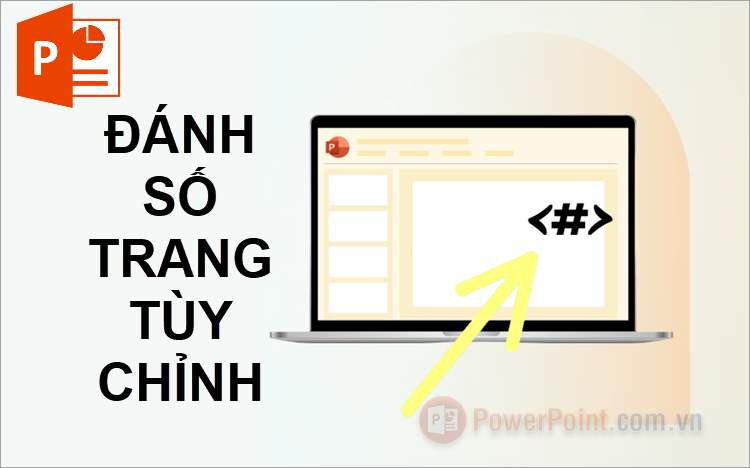 Cách đánh số trang trong PowerPoint tùy chỉnh theo ý muốn