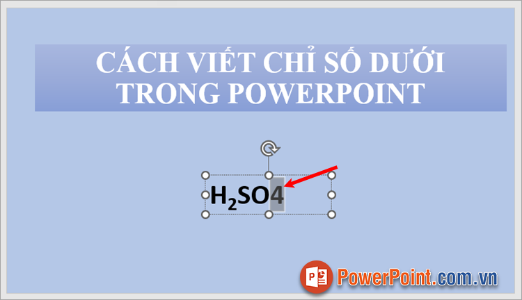 Chọn (bôi đen) số mà bạn muốn chuyển chỉ số dưới