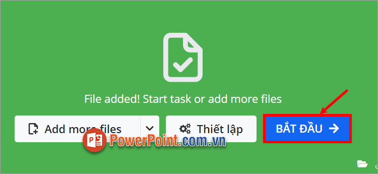Sau khi thiết lập xong, bạn chọn Bắt đầu
