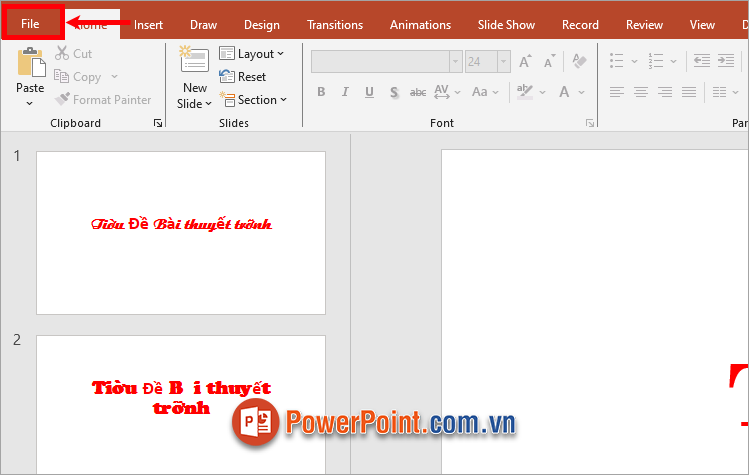 Trên file PowerPoint, bạn chọn File Trên file PowerPoint, bạn chọn File