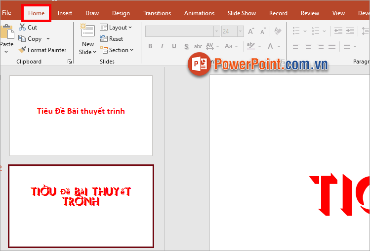 Trên file PowerPoint cần sửa lỗi, bạn chọn thẻ Home Trên file PowerPoint cần sửa lỗi, bạn chọn thẻ Home