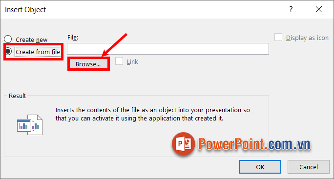 Xuất hiện cửa sổ Insert Object, ấn Create from file và chọn Browse Xuất hiện cửa sổ Insert Object, ấn Create from file và chọn Browse