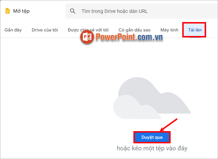 Xuất hiện phần Mở tệp, bạn chọn Tải lên ➔ Duyệt qua