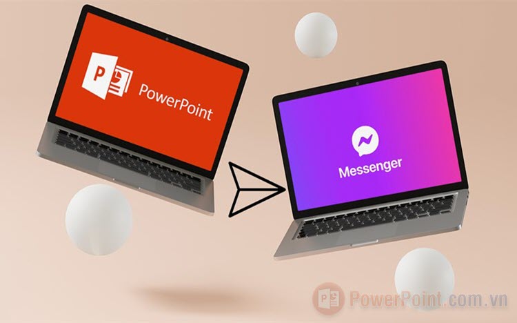 Cách gửi PowerPoint qua Messenger trên máy tính