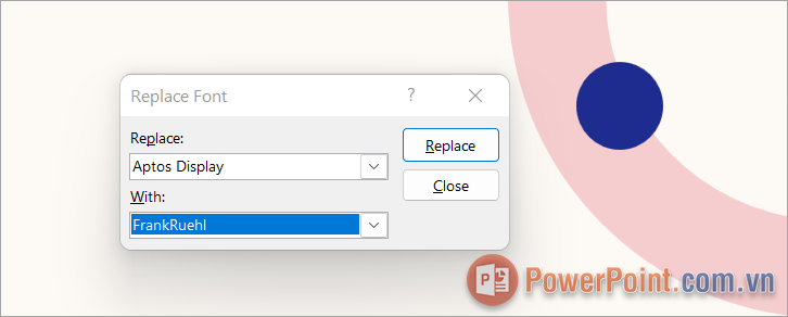 Chọn Replace để hệ thống tiến hành thay đổi font chữ trên PowerPoint