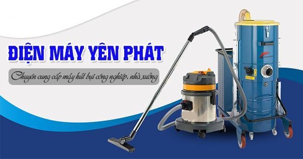 Mua máy hút bụi 15L ở đâu đảm bảo chính hãng, giá tốt